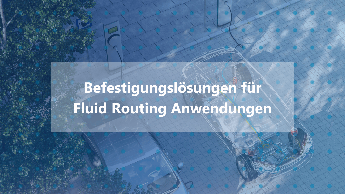 Befestigungslösungen für Fluid Routing
